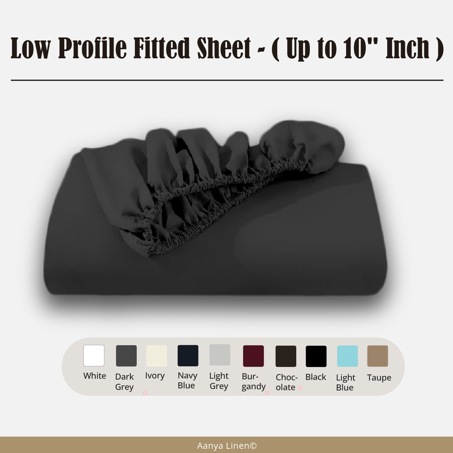 Low Profile Fitted Sheet - ( Up to 10" Inch )